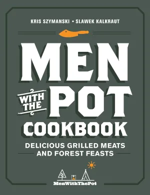 Men with the Pot Cook Book by Kris Szymanski